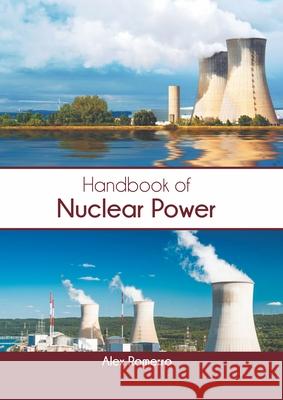 Handbook of Nuclear Power Alex Romerro 9781639892648 States Academic Press - książka