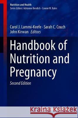 Handbook of Nutrition and Pregnancy Carol J. Lammi-Keefe Sarah C. Couch John Kirwan 9783319909868 Humana Press - książka