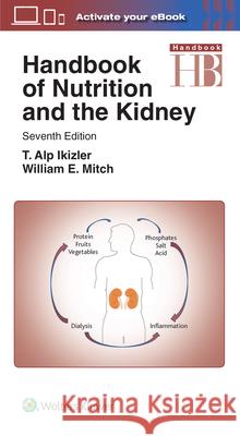 Handbook of Nutrition and the Kidney William E. Mitch T. Alp Ikizler 9781496355812 Lippincott Williams and Wilkins - książka