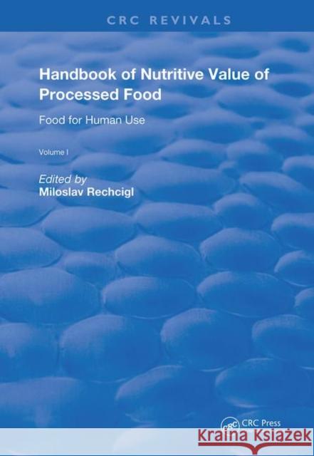 Handbook of Nutritive Value of Processed Food: Food for Human Use Rechcigl, Miloslav 9780367259198 CRC Press - książka