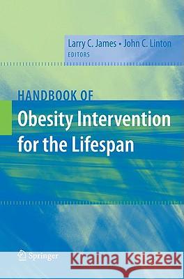 Handbook of Obesity Intervention for the Lifespan Larry C. James John Linton 9780387783048 Not Avail - książka