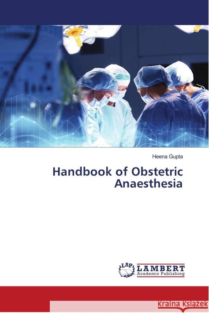 Handbook of Obstetric Anaesthesia Gupta, Heena 9786204731995 LAP Lambert Academic Publishing - książka