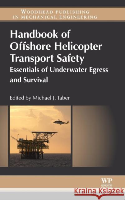 Handbook of Offshore Helicopter Transport Safety: Essentials of Underwater Egress and Survival Taber, Michael J.   9781782421870 Elsevier Science - książka