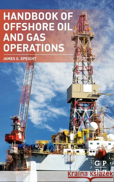 Handbook of Offshore Oil and Gas Operations Speight, James G., Jauhari, Pratima 9781856175586 Gulf Professional Publishing - książka