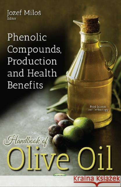 Handbook of Olive Oil: Phenolic Compounds, Production & Health Benefits Jozef Milo 9781536123562 Nova Science Publishers Inc - książka