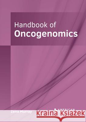 Handbook of Oncogenomics Zena Murray 9781639272518 American Medical Publishers - książka