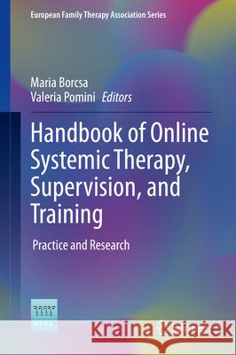 Handbook of Online Systemic Therapy, Supervision, and Training Maria Borcsa Valeria Pomini 9783031922244 Springer - książka