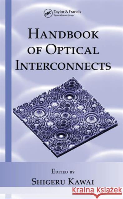 Handbook of Optical Interconnects Shigeru Kawai 9780824724412 Taylor & Francis Group - książka