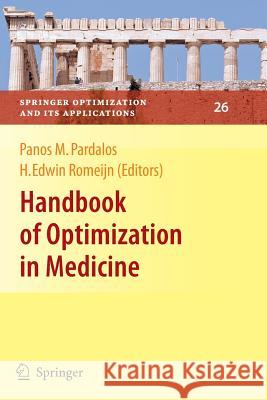 Handbook of Optimization in Medicine Panos M. Pardalos H. Edwin Romeijn 9781441935328 Not Avail - książka