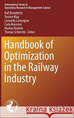 Handbook of Optimization in the Railway Industry Ralf Borndorfer Torsten Klug Leonardo Lamorgese 9783319721521 Springer - książka