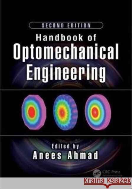 Handbook of Optomechanical Engineering Anees Ahmad 9781498761482 CRC Press - książka