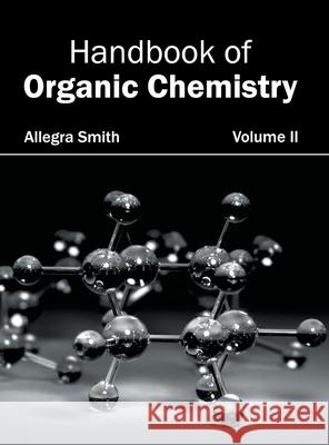 Handbook of Organic Chemistry: Volume II Allegra Smith 9781632382610 NY Research Press - książka