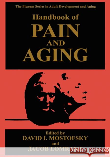Handbook of Pain and Aging David I. Mostofsky Jacob Lomranz 9780306454585 Kluwer Academic Publishers - książka