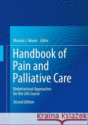 Handbook of Pain and Palliative Care: Biopsychosocial and Environmental Approaches for the Life Course Moore, Rhonda J. 9783319953687 Springer - książka