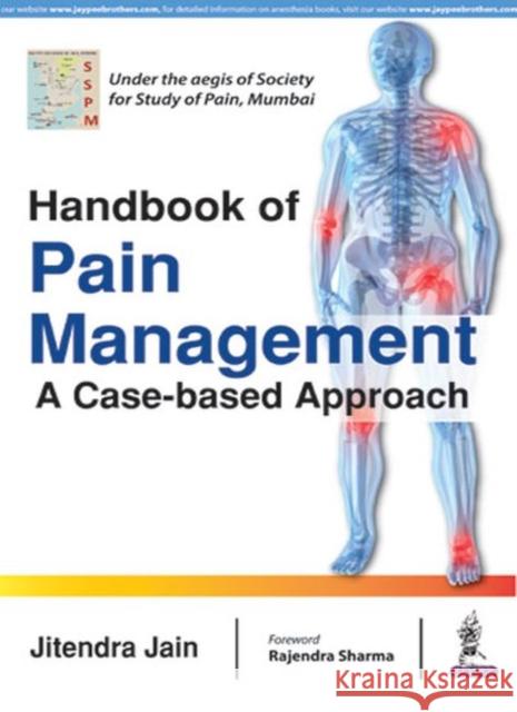 Handbook of Pain Management: A Case-Based Approach Jitendra Jain 9789352702589 Jp Medical Ltd - książka