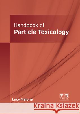 Handbook of Particle Toxicology Lucy Malone 9781632429070 Foster Academics - książka