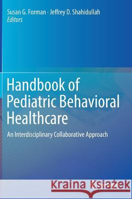 Handbook of Pediatric Behavioral Healthcare: An Interdisciplinary Collaborative Approach Forman, Susan G. 9783030007904 Springer - książka