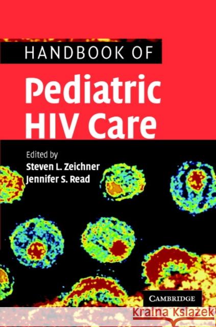 Handbook of Pediatric HIV Care Steven L. Zeichner Jennifer S. Read 9780521529068 Cambridge University Press - książka