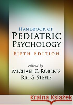 Handbook of Pediatric Psychology Roberts, Michael C. 9781462529780 Guilford Publications - książka