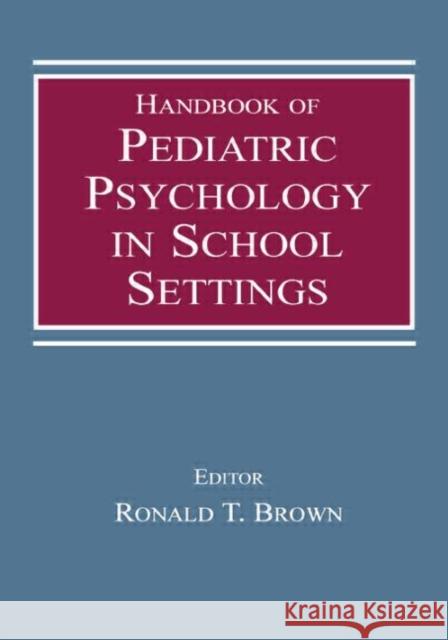 Handbook of Pediatric Psychology in School Settings Ronald T. Brown   9781138003668 Taylor and Francis - książka