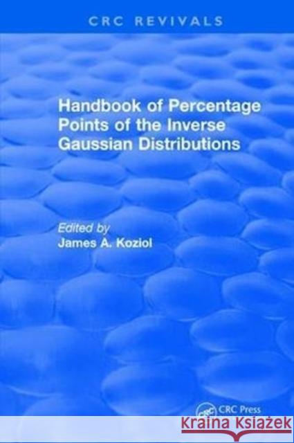 Handbook of Percentage Points of the Inverse Gaussian Distributions James A. Koziol 9781315892061 Taylor and Francis - książka