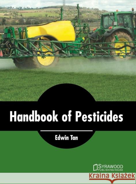 Handbook of Pesticides Edwin Tan 9781682863916 Syrawood Publishing House - książka