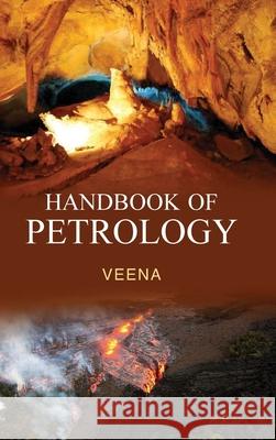 Handbook of Petrology Veena 9789350560969 Discovery Publishing House Pvt Ltd - książka