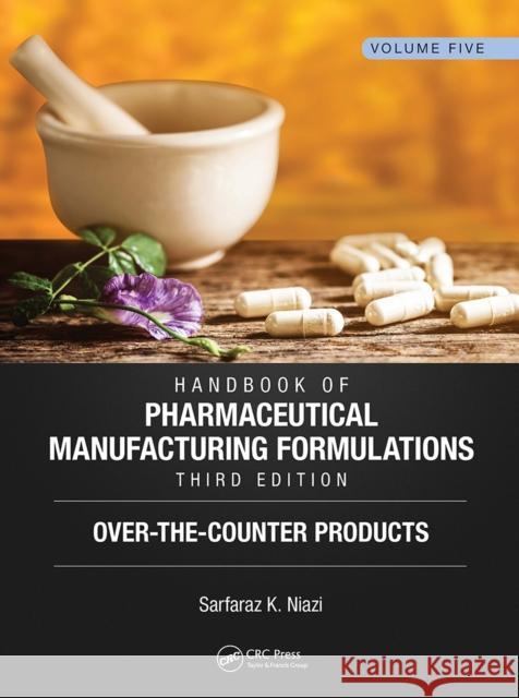 Handbook of Pharmaceutical Manufacturing Formulations, Third Edition: Volume Five, Over-The-Counter Products Sarfaraz K. Niazi 9781032919720 CRC Press - książka