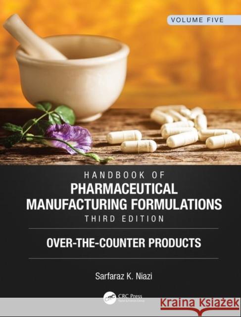 Handbook of Pharmaceutical Manufacturing Formulations, Third Edition: Volume Five, Over-The-Counter Products Sarfaraz K. Niazi 9781138103771 CRC Press - książka