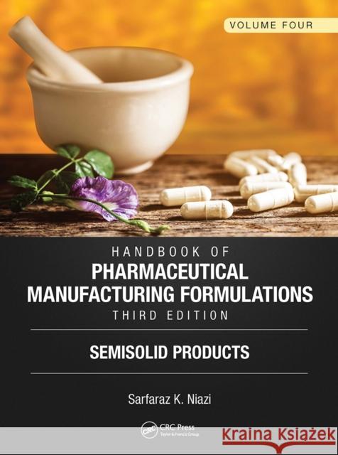Handbook of Pharmaceutical Manufacturing Formulations, Third Edition: Volume Four, Semisolid Products Sarfaraz K. Niazi 9781032919232 CRC Press - książka
