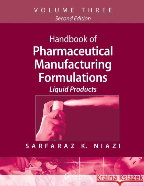 Handbook of Pharmaceutical Manufacturing Formulations: Volume Three, Liquid Products Sarfaraz K. Niazi 9781138113794 CRC Press - książka