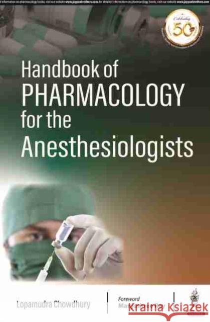 Handbook of Pharmacology for the Anaesthesiologist Lopamudra Chowdhury 9789352706792 Jp Medical Ltd - książka