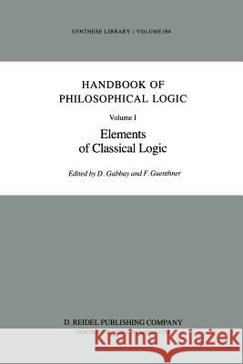 Handbook of Philosophical Logic: Volume I: Elements of Classical Logic Gabbay, Dov M. 9789400970687 Springer - książka