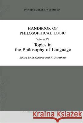 Handbook of Philosophical Logic: Volume IV: Topics in the Philosophy of Language Gabbay, Dov M. 9789401070218 Springer - książka