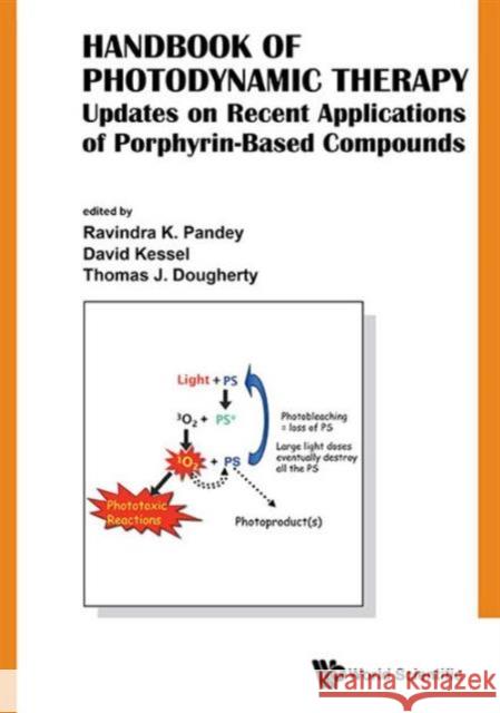 Handbook of Photodynamic Therapy: Updates on Recent Applications of Porphyrin-Based Compounds Donald Pfaff Ravindra K. Pandey Thomas J. Dougherty 9789814719643 World Scientific Publishing Company - książka