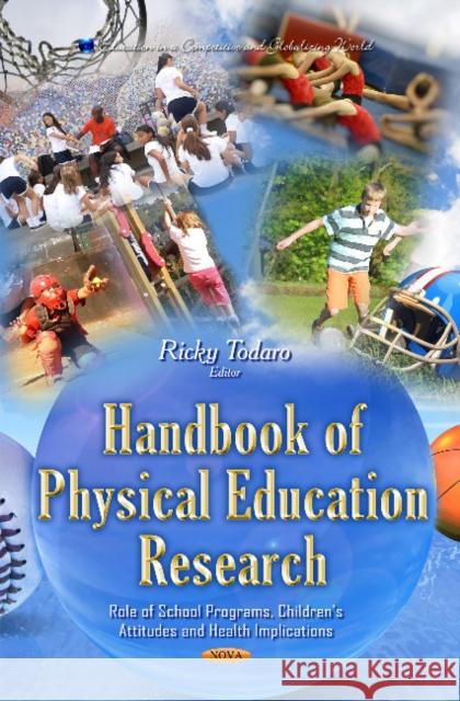 Handbook of Physical Education Research: Role of School Programs, Children's Attitudes and Health Implications Ricky Todaro 9781633210769 Nova Science Publishers Inc - książka