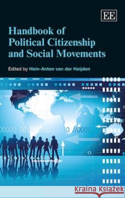 Handbook of Political Citizenship and Social Movements Hein-Anton van der Heijden   9781781954690 Edward Elgar Publishing Ltd - książka