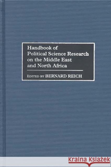 Handbook of Political Science Research on the Middle East and North Africa Bernard Reich 9780313273728 Greenwood Press - książka