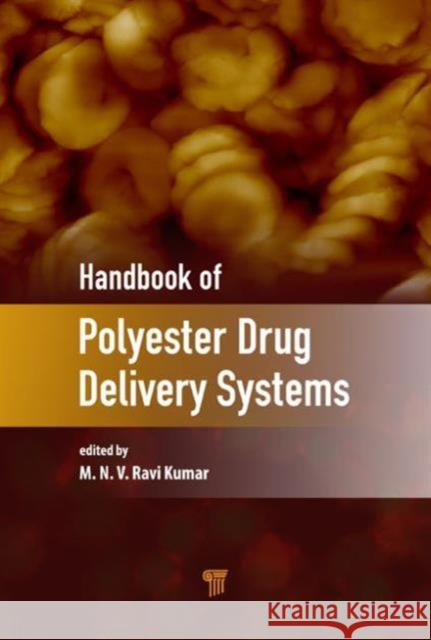 Handbook of Polyester Drug Delivery Systems M. N. V. Ravi Kumar   9789814669658 Pan Stanford Publishing Pte Ltd - książka