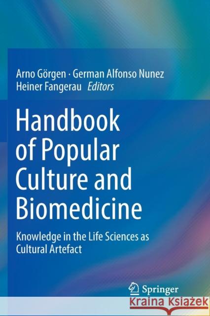 Handbook of Popular Culture and Biomedicine: Knowledge in the Life Sciences as Cultural Artefact Görgen, Arno 9783030080723 Springer - książka