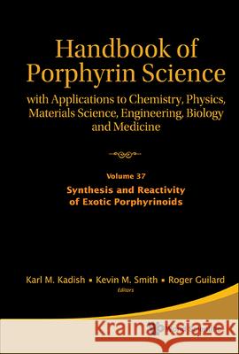 Handbook of Porphyrin Science: With Applications to Chemistry, Physics, Materials Science, Engineering, Biology and Medicine - Volume 37: Synthesis an Karl M. Kadish Kevin M. Smith Roger Guilard 9789813140806 World Scientific Publishing Company - książka
