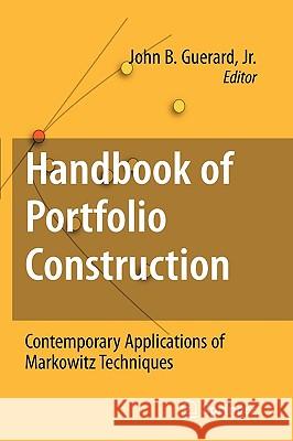 Handbook of Portfolio Construction: Contemporary Applications of Markowitz Techniques Guerard Jr, John B. 9780387774381 Springer - książka