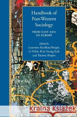 Handbook of Post-Western Sociology: From East Asia to Europe Laurence Roulleau-Berger Peilin Li Seung Kuk Kim 9789004529311 Brill - książka