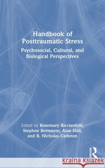 Handbook of Posttraumatic Stress: Psychosocial, Cultural, and Biological Perspectives Rose Ricciardelli Stephen Bornstein Alan Hall 9780815375722 Routledge - książka