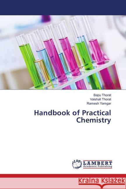 Handbook of Practical Chemistry Thorat, Bapu; Thorat, Vaishali; Yamgar, Ramesh 9783659895845 LAP Lambert Academic Publishing - książka