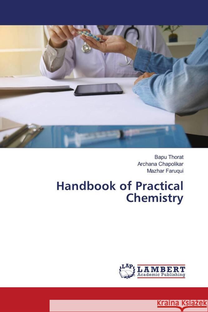 Handbook of Practical Chemistry Thorat, Bapu, Chapolikar, Archana, Faruqui, Mazhar 9786204715315 LAP Lambert Academic Publishing - książka