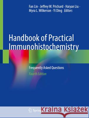 Handbook of Practical Immunohistochemistry: Frequently Asked Questions Fan Lin Jeffrey W. Prichard Haiyan Liu 9783031992070 Springer - książka