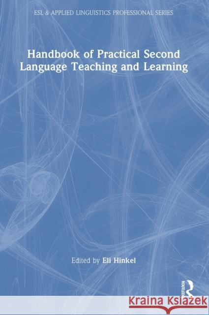 Handbook of Practical Second Language Teaching and Learning Eli Hinkel 9780367612481 Routledge - książka