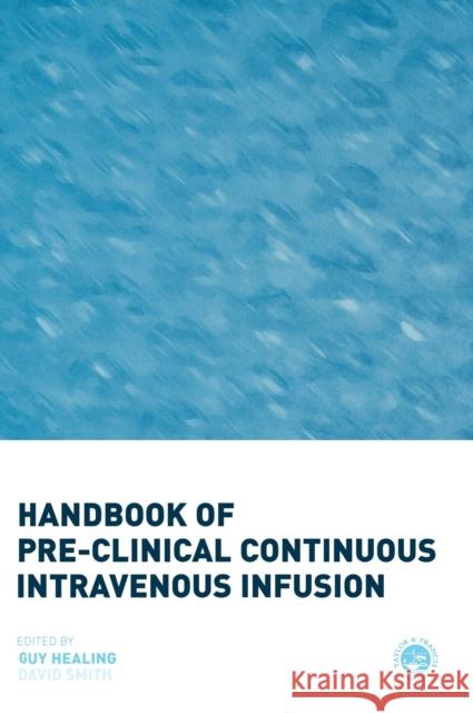 Handbook of Pre-Clinical Continuous Intravenous Infusion Guy Healing David Smith 9780748408672 CRC Press - książka