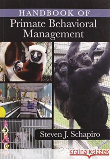 Handbook of Primate Behavioral Management Steven J. Schapiro 9780367573676 CRC Press - książka
